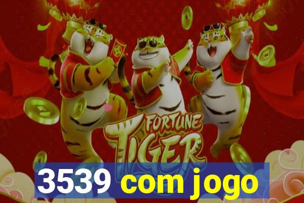 3539 com jogo